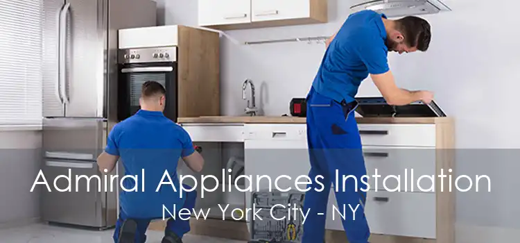 Admiral Appliances Installation New York City - NY