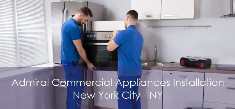 Admiral Commercial Appliances Installation New York City - NY