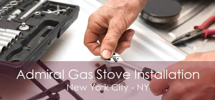 Admiral Gas Stove Installation New York City - NY