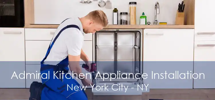 Admiral Kitchen Appliance Installation New York City - NY