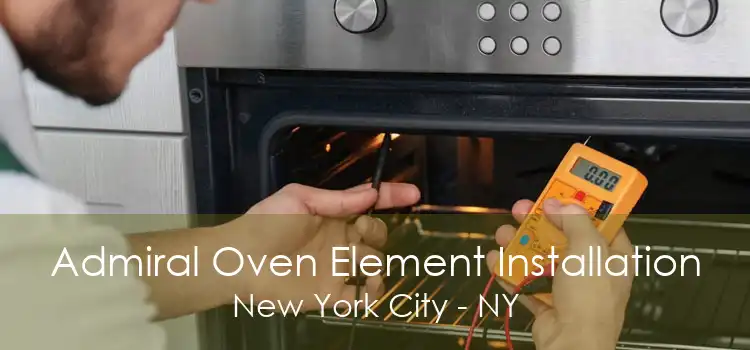 Admiral Oven Element Installation New York City - NY