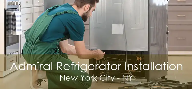 Admiral Refrigerator Installation New York City - NY