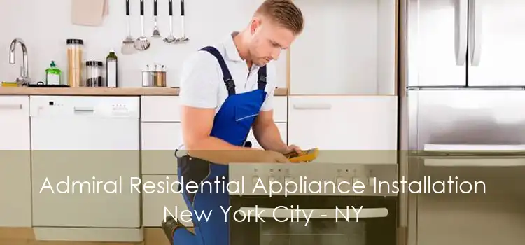 Admiral Residential Appliance Installation New York City - NY