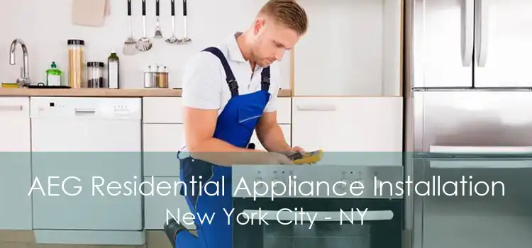 AEG Residential Appliance Installation New York City - NY