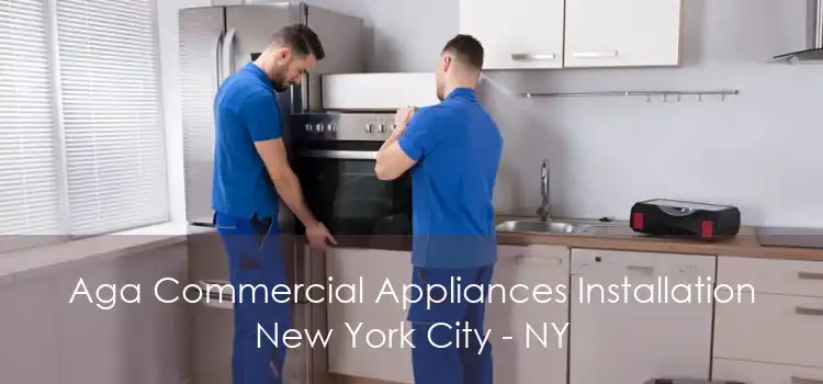 Aga Commercial Appliances Installation New York City - NY