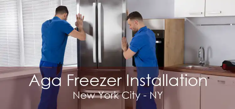 Aga Freezer Installation New York City - NY