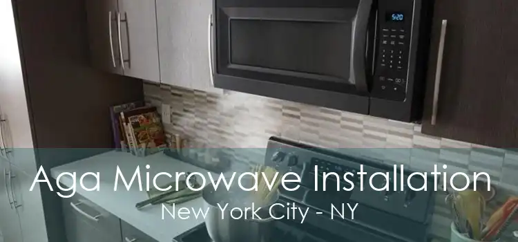 Aga Microwave Installation New York City - NY