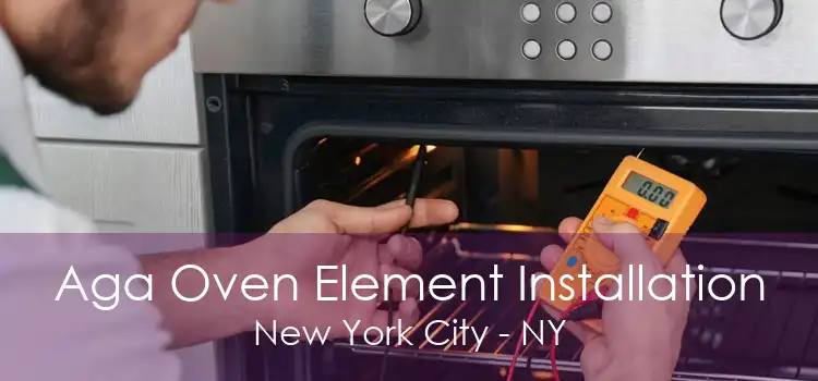 Aga Oven Element Installation New York City - NY