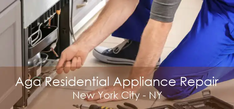 Aga Residential Appliance Repair New York City - NY