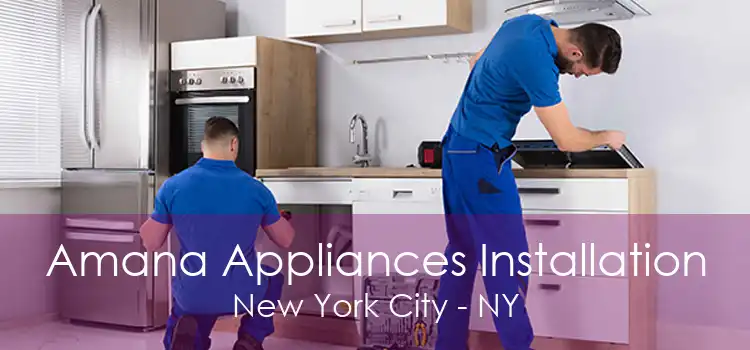 Amana Appliances Installation New York City - NY