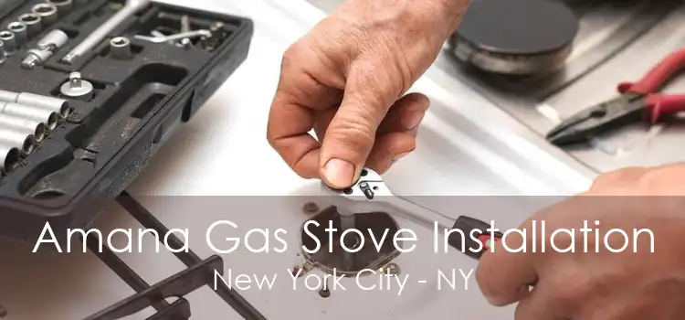 Amana Gas Stove Installation New York City - NY