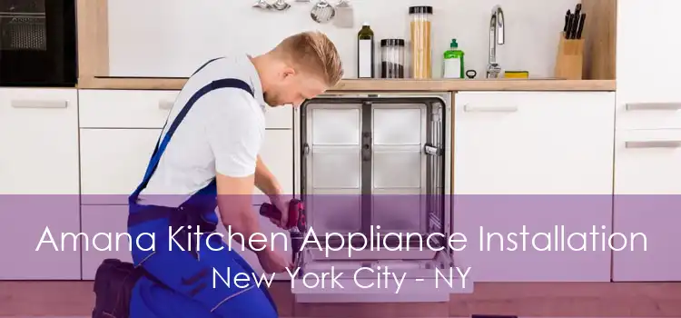 Amana Kitchen Appliance Installation New York City - NY