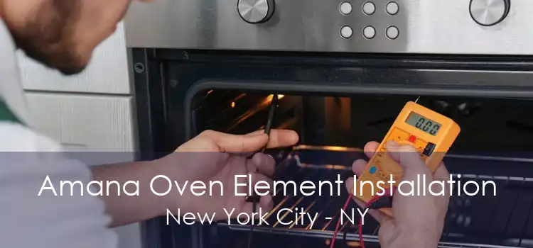 Amana Oven Element Installation New York City - NY