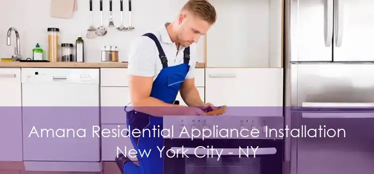 Amana Residential Appliance Installation New York City - NY