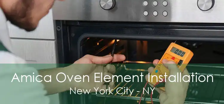 Amica Oven Element Installation New York City - NY