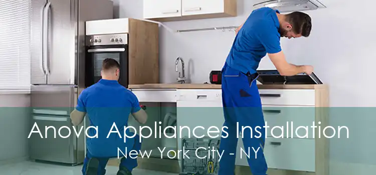 Anova Appliances Installation New York City - NY