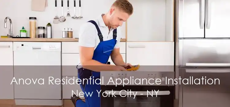 Anova Residential Appliance Installation New York City - NY