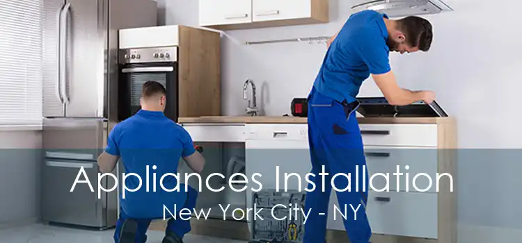 Appliances Installation New York City - NY