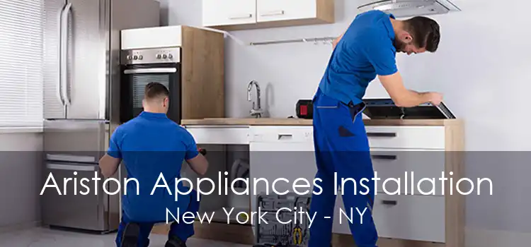 Ariston Appliances Installation New York City - NY