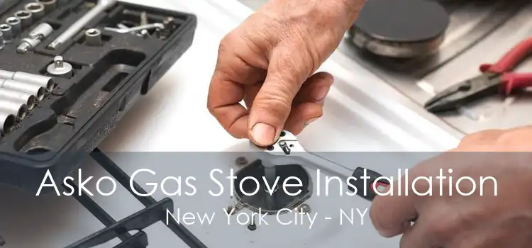 Asko Gas Stove Installation New York City - NY