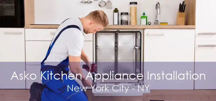 Asko Kitchen Appliance Installation New York City - NY