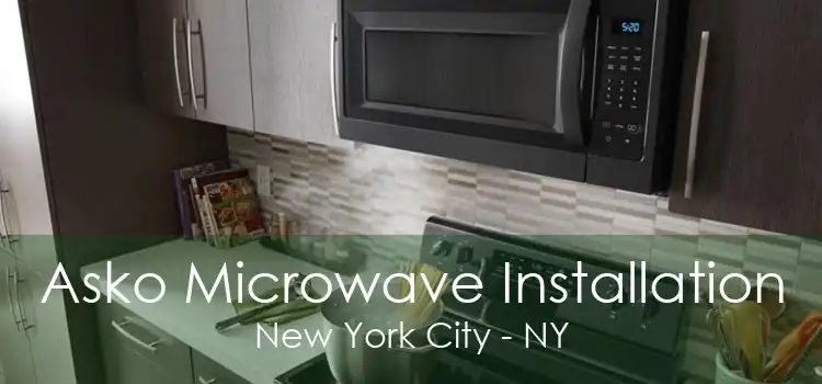 Asko Microwave Installation New York City - NY