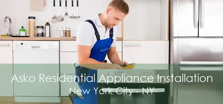 Asko Residential Appliance Installation New York City - NY