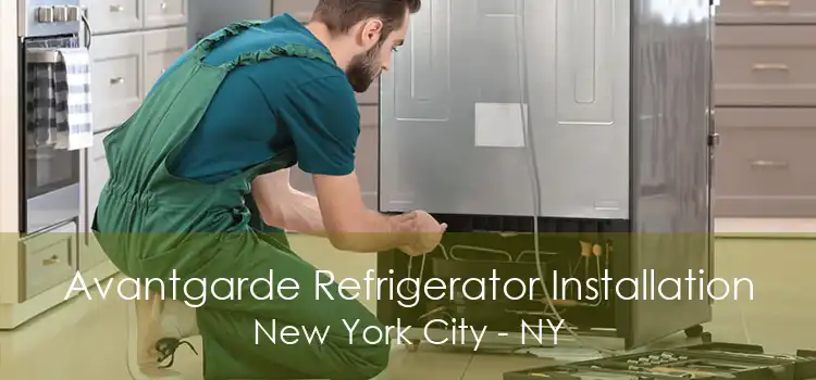 Avantgarde Refrigerator Installation New York City - NY