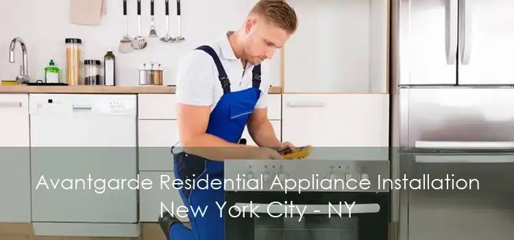 Avantgarde Residential Appliance Installation New York City - NY