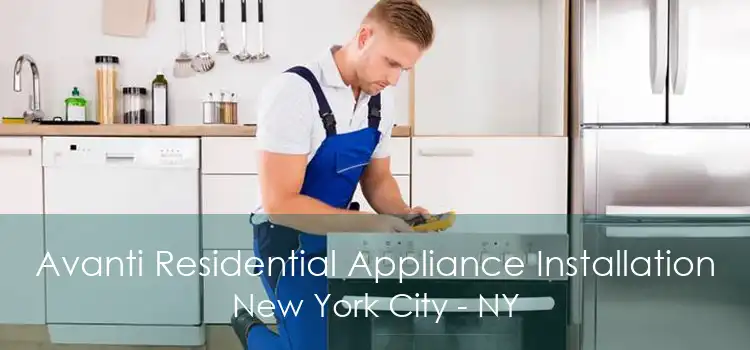 Avanti Residential Appliance Installation New York City - NY