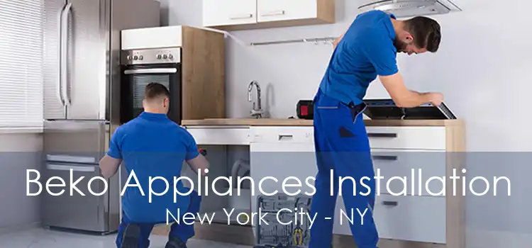 Beko Appliances Installation New York City - NY