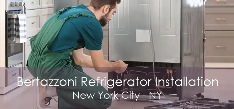 Bertazzoni Refrigerator Installation New York City - NY