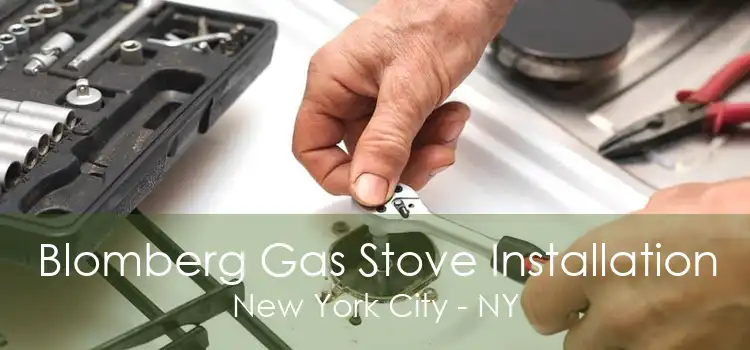 Blomberg Gas Stove Installation New York City - NY