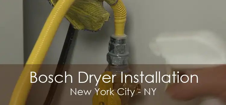 Bosch Dryer Installation New York City - NY