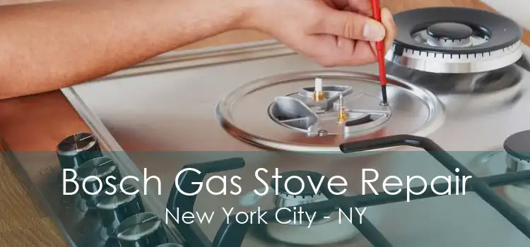 Bosch Gas Stove Repair New York City - NY