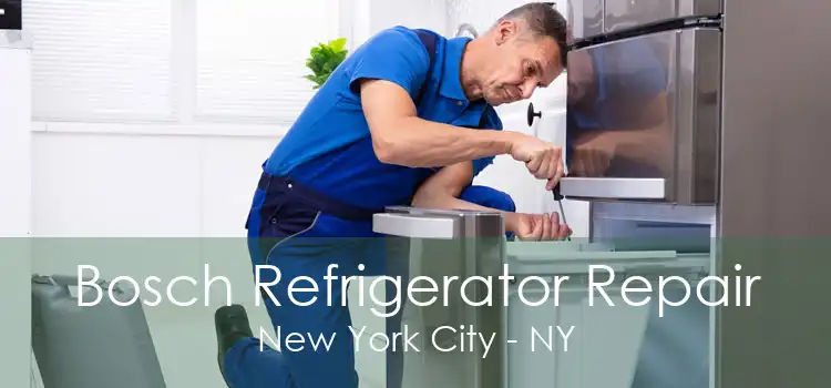 Bosch Refrigerator Repair New York City - NY