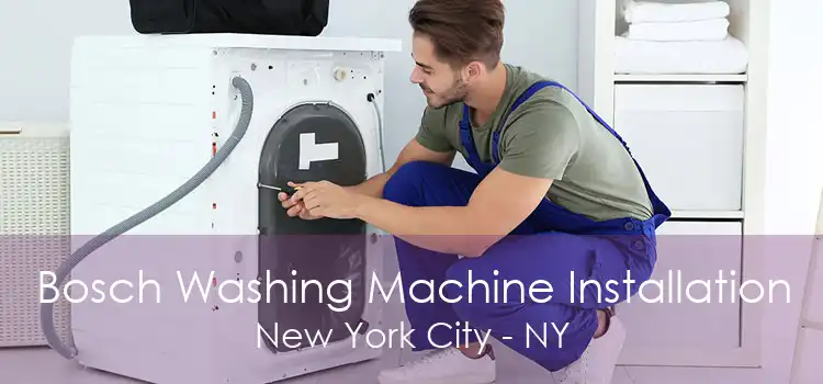 Bosch Washing Machine Installation New York City - NY