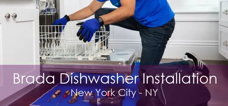 Brada Dishwasher Installation New York City - NY