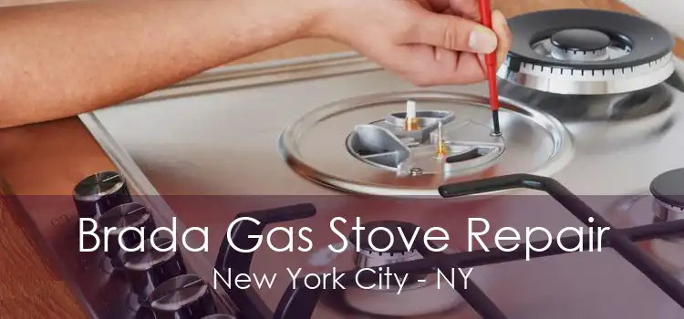 Brada Gas Stove Repair New York City - NY