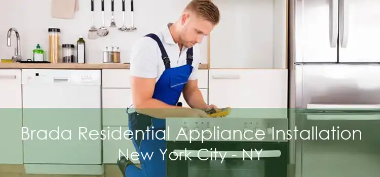 Brada Residential Appliance Installation New York City - NY