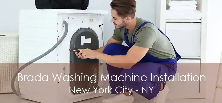 Brada Washing Machine Installation New York City - NY