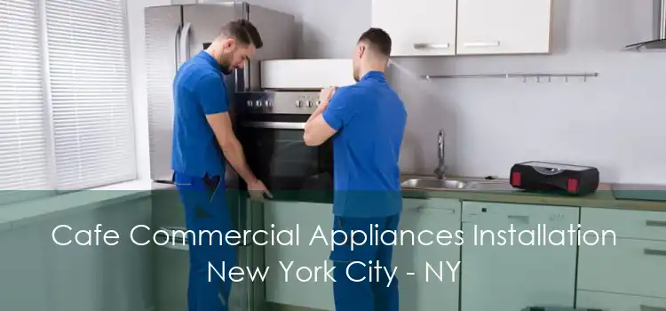 Cafe Commercial Appliances Installation New York City - NY