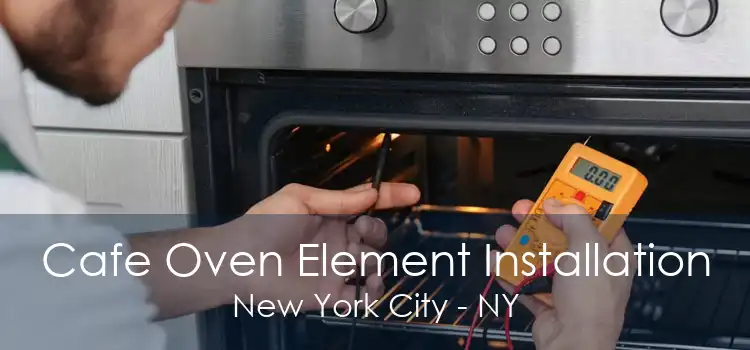 Cafe Oven Element Installation New York City - NY