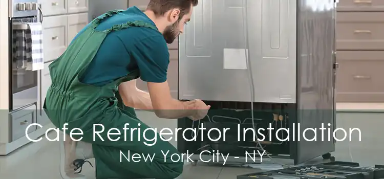 Cafe Refrigerator Installation New York City - NY