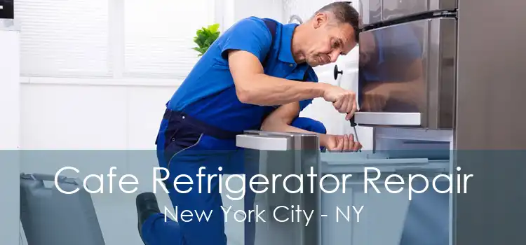 Cafe Refrigerator Repair New York City - NY