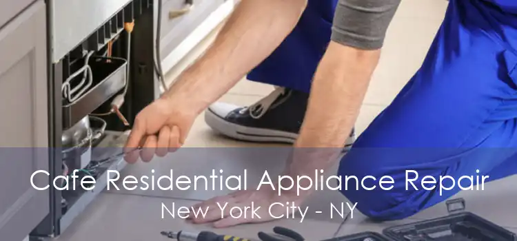 Cafe Residential Appliance Repair New York City - NY