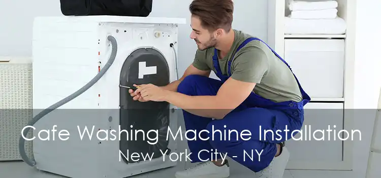 Cafe Washing Machine Installation New York City - NY