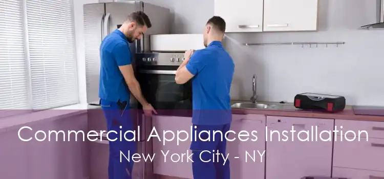 Commercial Appliances Installation New York City - NY