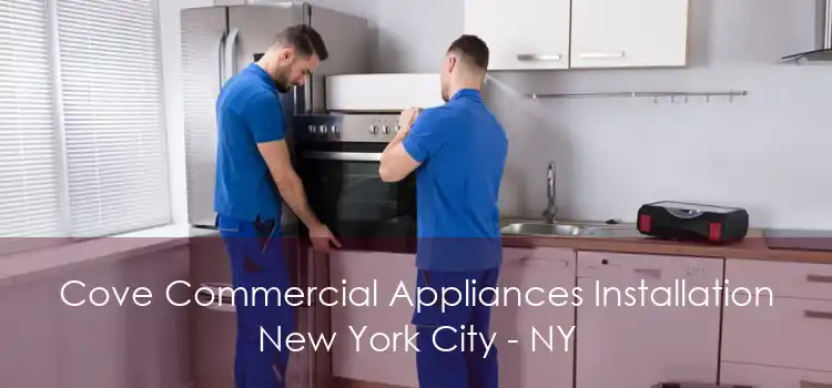 Cove Commercial Appliances Installation New York City - NY