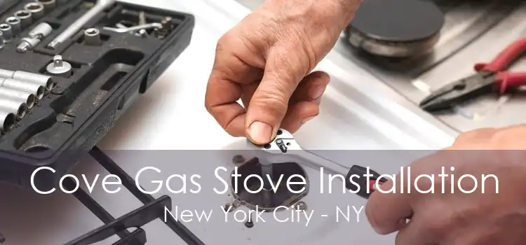 Cove Gas Stove Installation New York City - NY